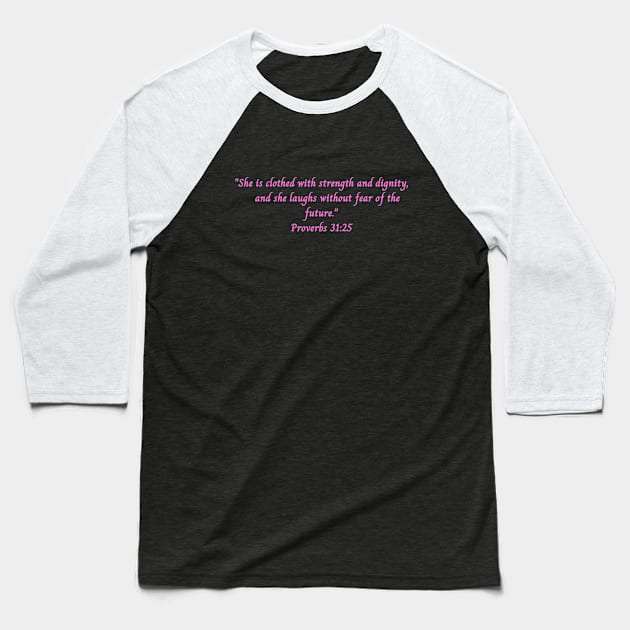 Bible Verse Proverbs 31:25 Baseball T-Shirt by Prayingwarrior